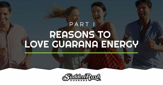 Reasons to Love Guarana Energy